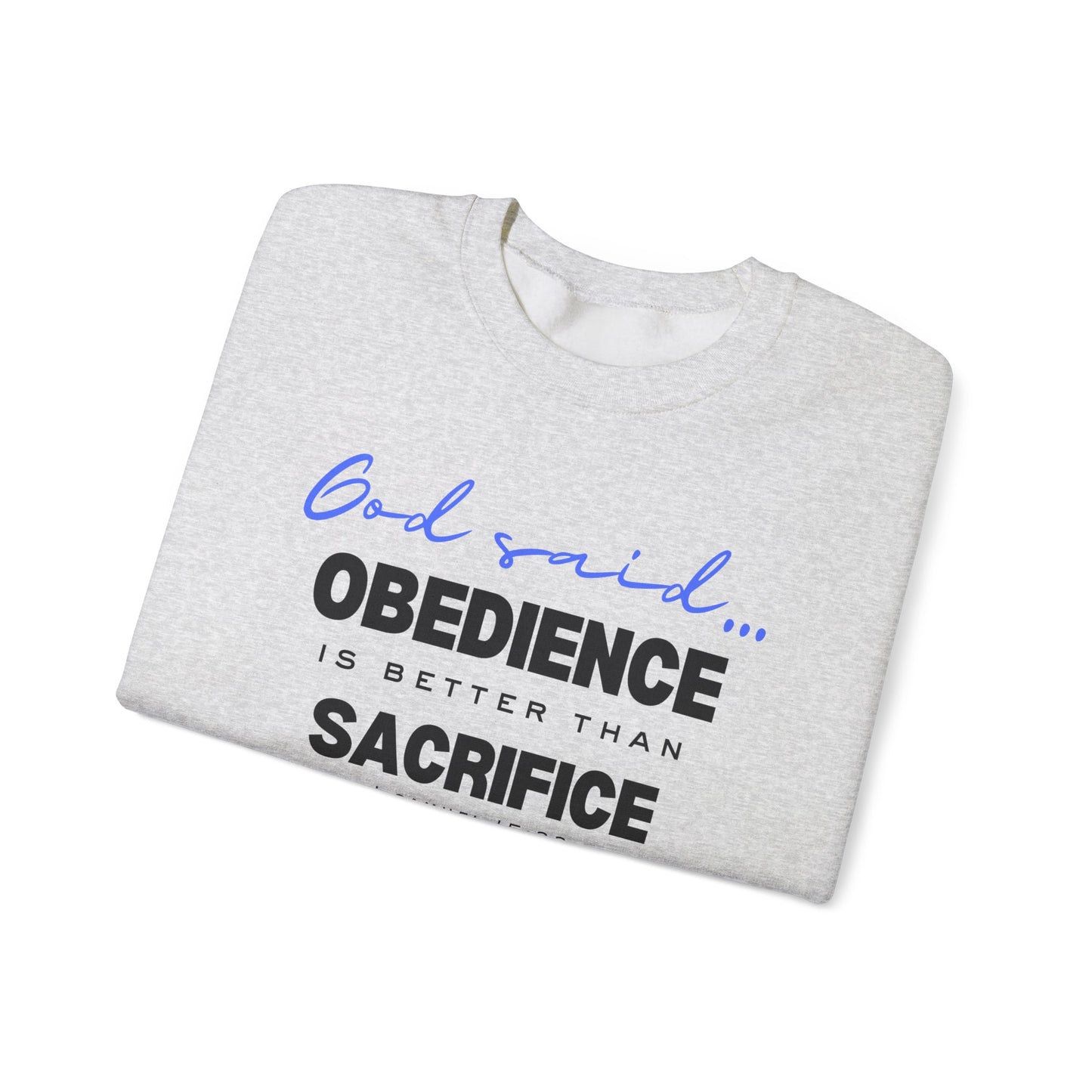 Obedience is Better Than Sacrifice Sweatshirt | Faith-Based Apparel for Men and Women | Christian Unisex Sweatshirt