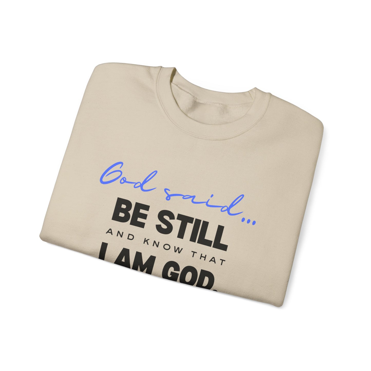God Said Be Still Sweatshirt, Be Still Christian Crewneck, Faith-Based Apparel Unisex Sweatshirt, Inspirational Christian Gift
