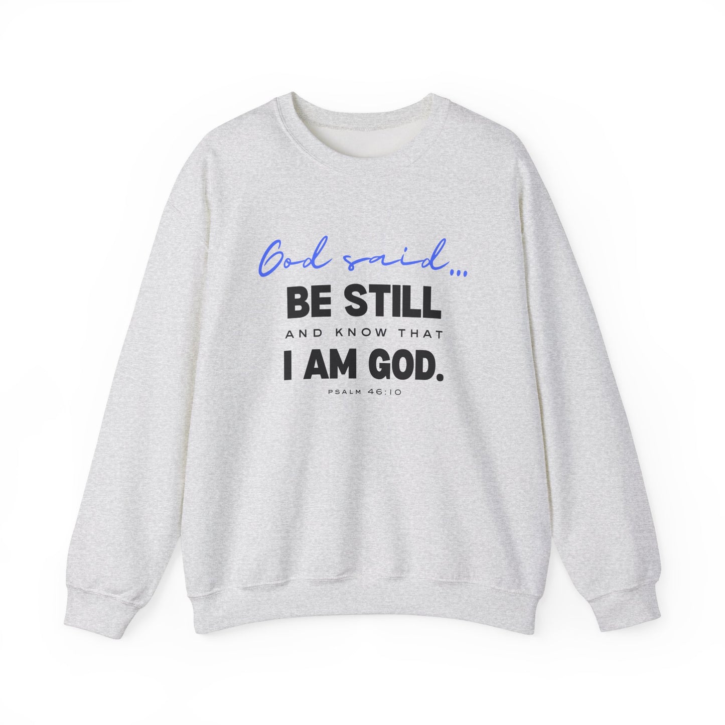 God Said Be Still Sweatshirt, Be Still Christian Crewneck, Faith-Based Apparel Unisex Sweatshirt, Inspirational Christian Gift