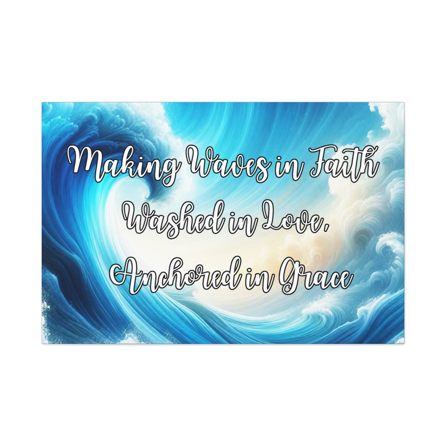 Making Waves in Faith, Washed in Love, Anchored in Grace Inspirational Wave Canvas Art