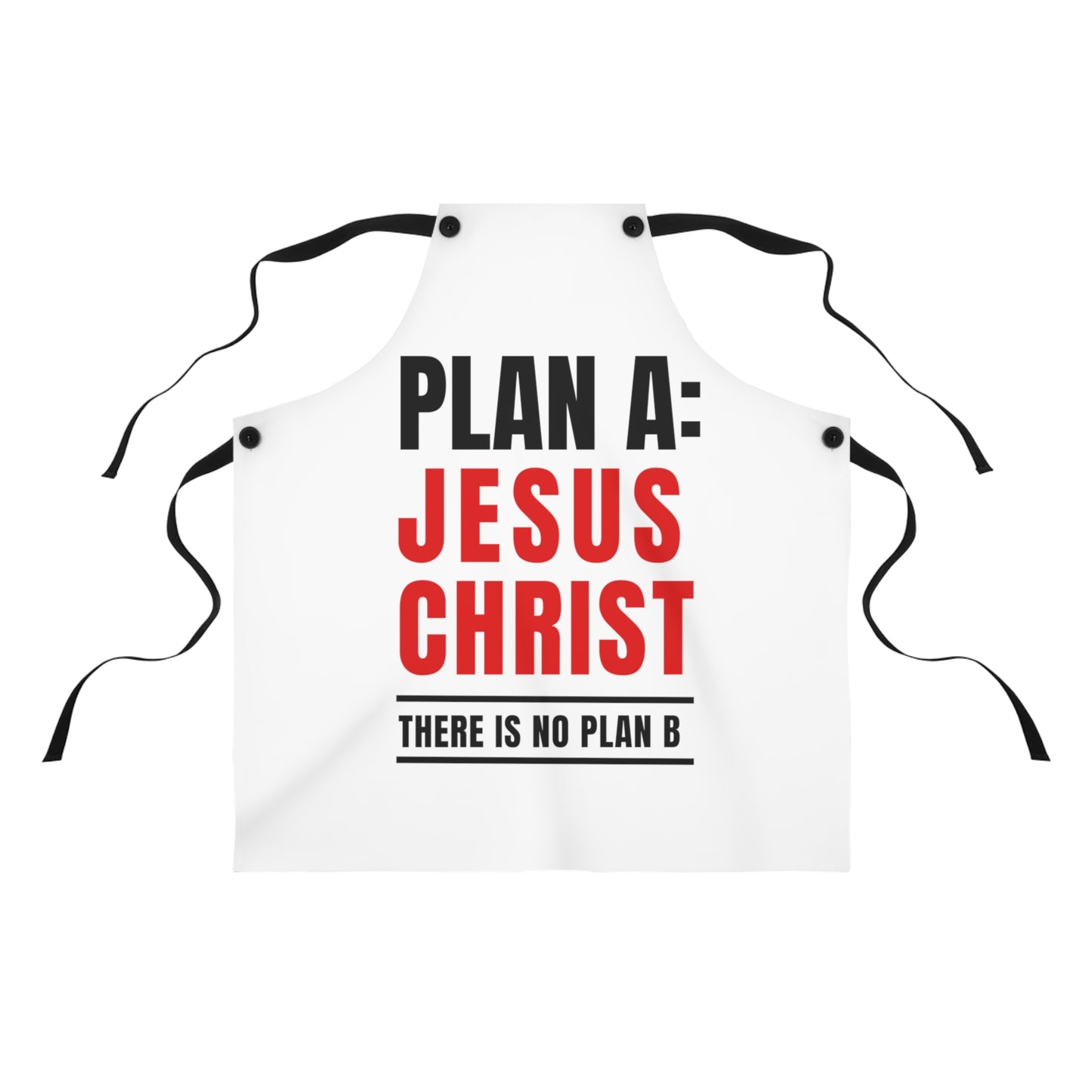 Sacred Chef Apron -  Plan A: Jesus Christ. There is No Plan B' Apron - Faithful Cooking Companion