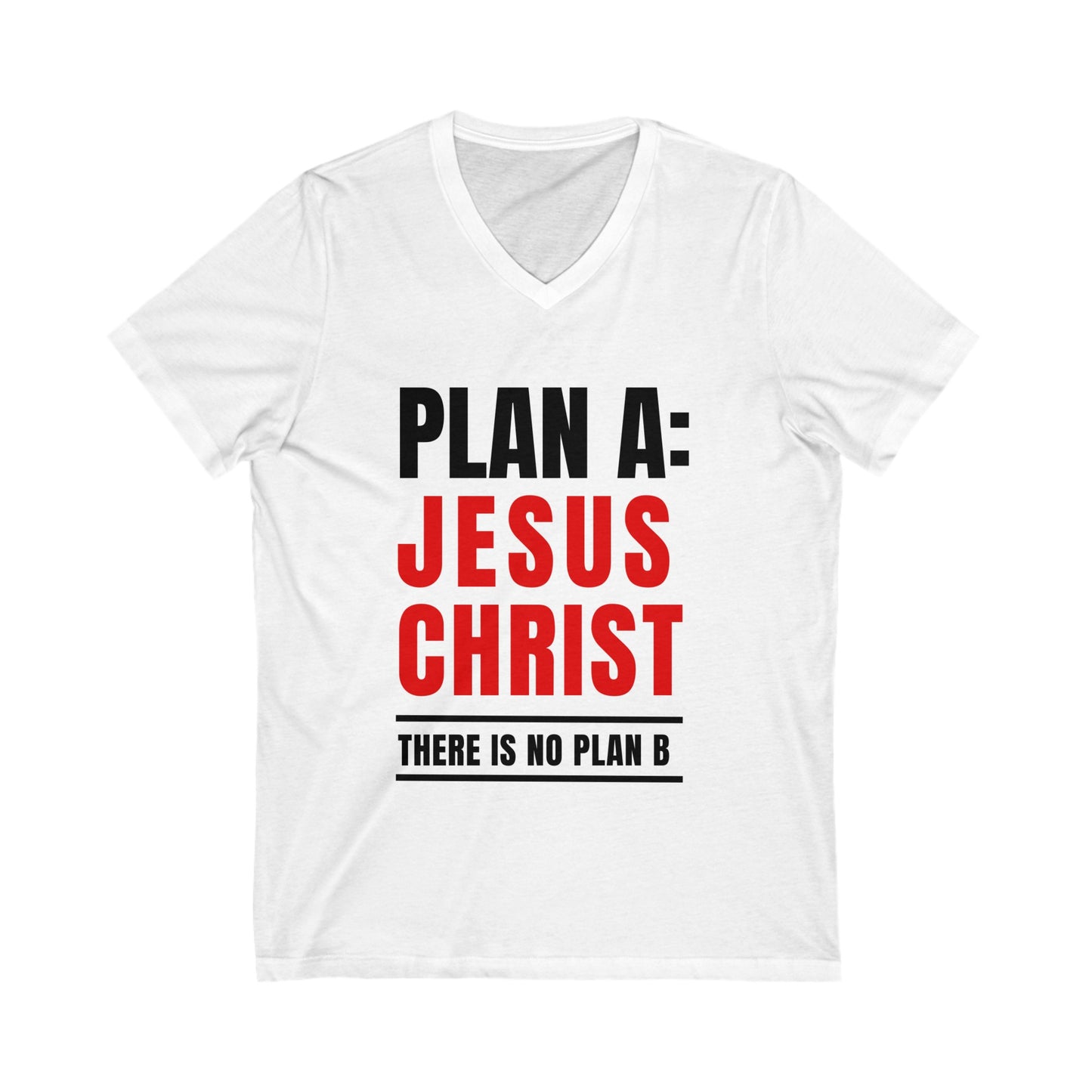 Faithful Unisex Jersey Short Sleeve V-Neck  Threads: 'Plan A: Jesus Christ. There is No Plan B.' Unisex Jersey Short Sleeve V-Neck Tee