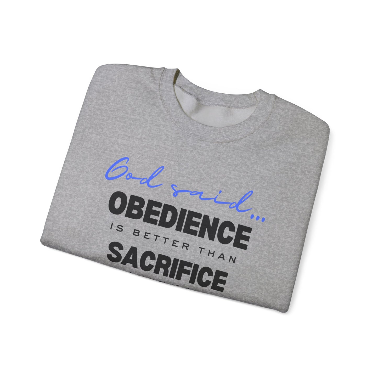Obedience is Better Than Sacrifice Sweatshirt | Faith-Based Apparel for Men and Women | Christian Unisex Sweatshirt