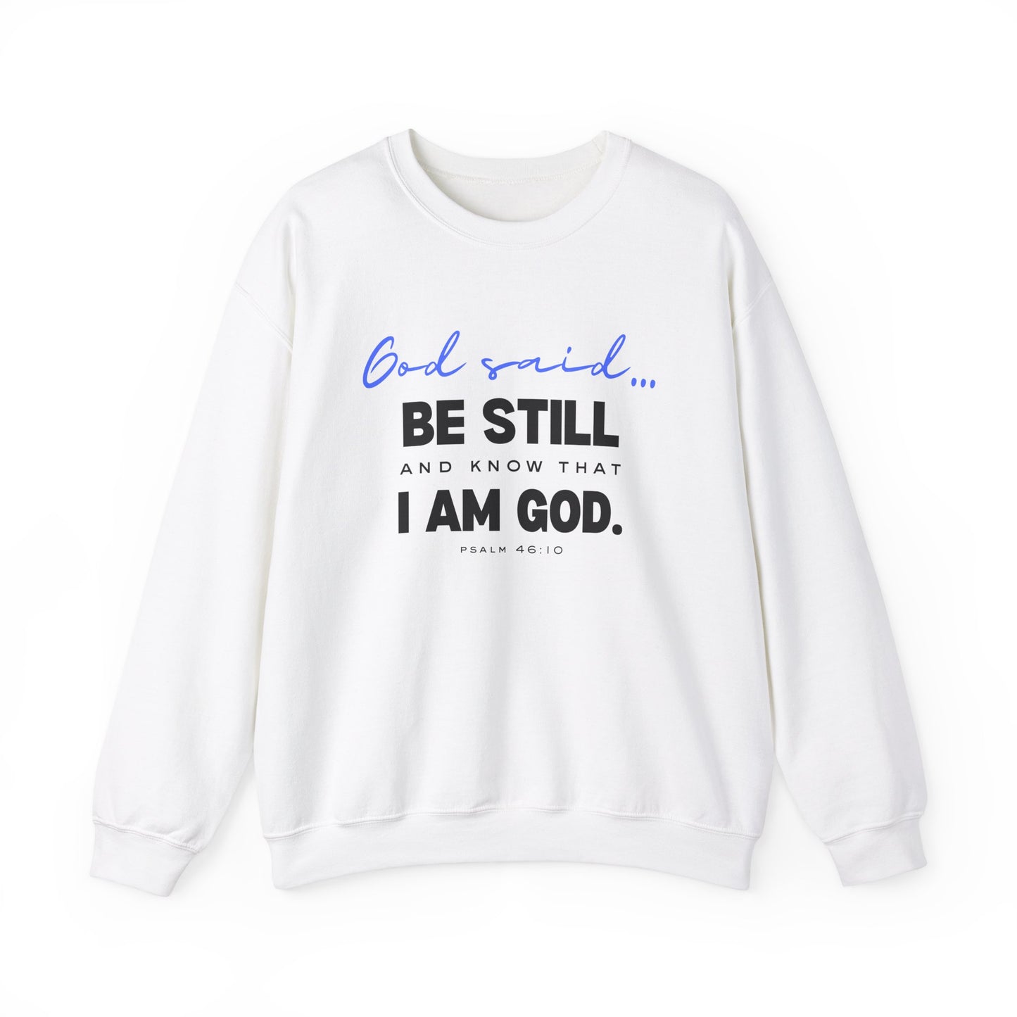 God Said Be Still Sweatshirt, Be Still Christian Crewneck, Faith-Based Apparel Unisex Sweatshirt, Inspirational Christian Gift