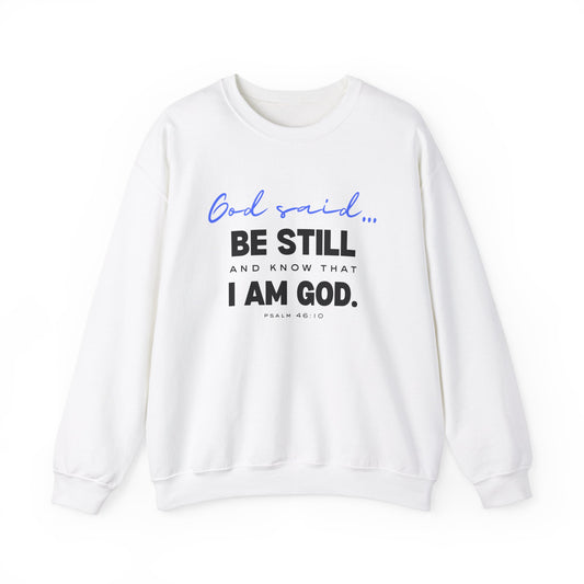 God Said Be Still Sweatshirt, Be Still Christian Crewneck, Faith-Based Apparel Unisex Sweatshirt, Inspirational Christian Gift