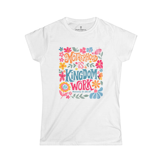 "Kingdom-Minded Mama – Softstyle Tee with 'Motherhood is Kingdom Work' Floral Design