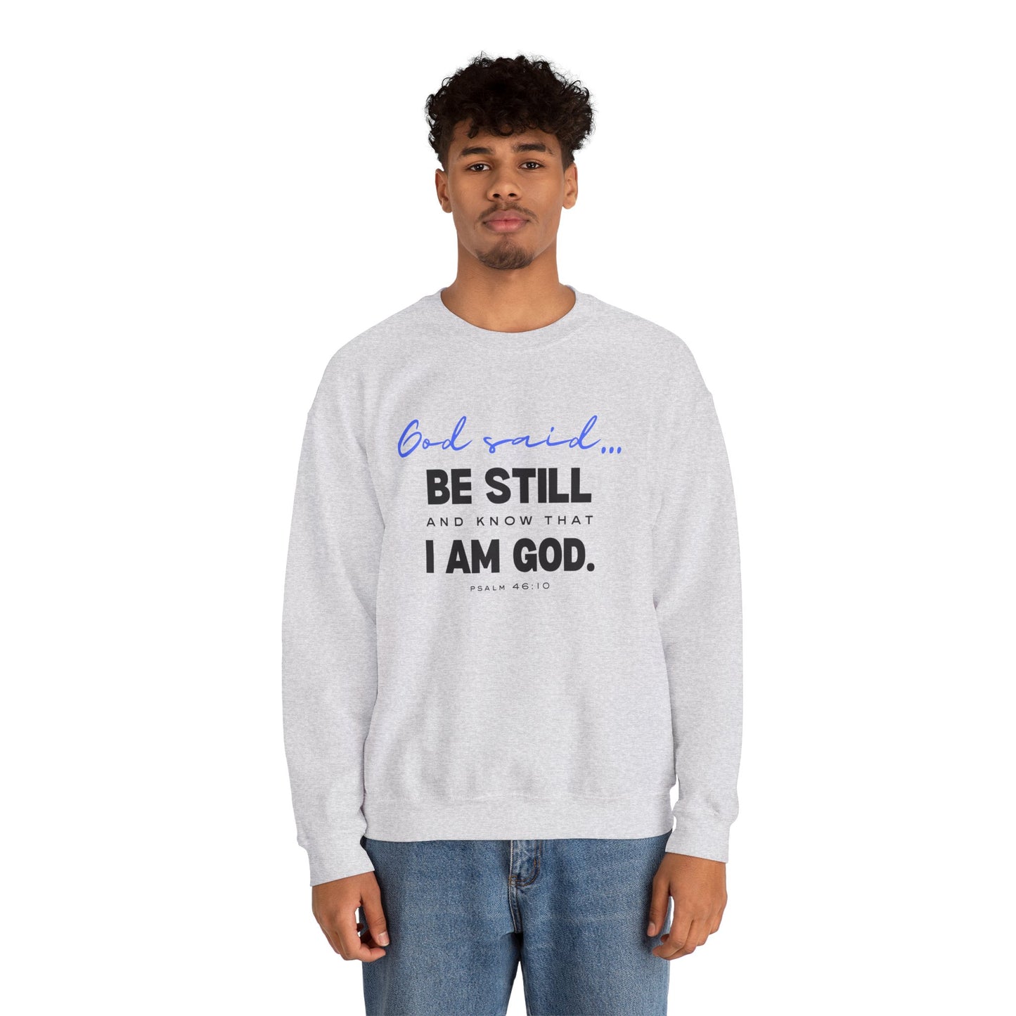 God Said Be Still Sweatshirt, Be Still Christian Crewneck, Faith-Based Apparel Unisex Sweatshirt, Inspirational Christian Gift