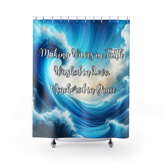 Inspirational Shower Curtain – Making Waves in Faith, Washed in Love, Anchored in Grace