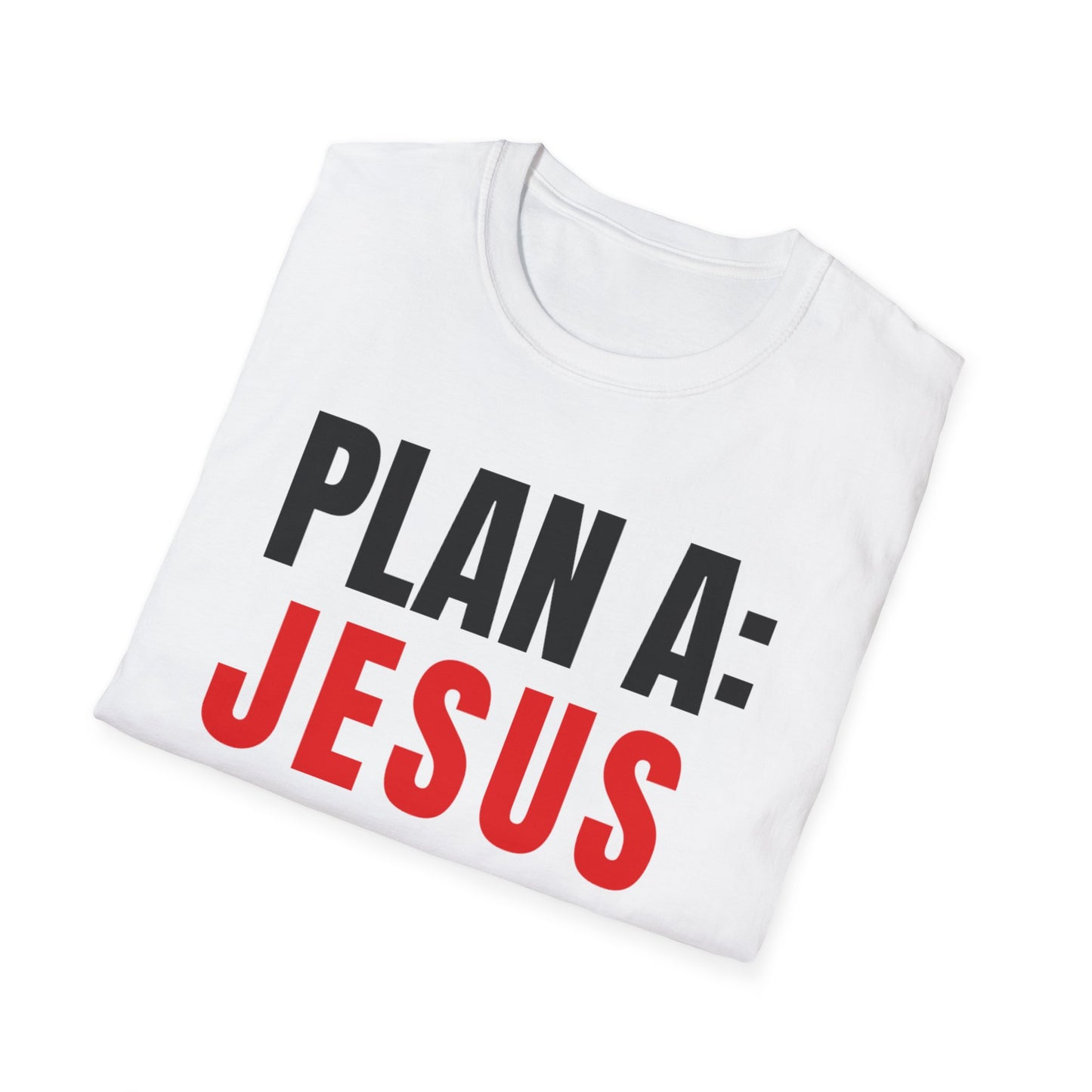 Faith Forward  - Christian Unisex Softstyle T-Shirt -  Embracing Faith with 'Plan A: Jesus Christ. There is No Plan B.