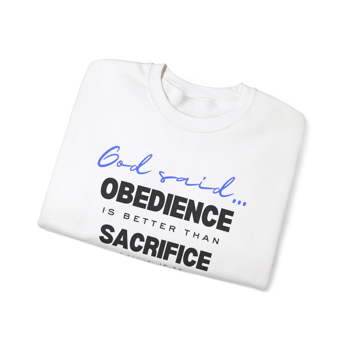 Obedience is Better Than Sacrifice Sweatshirt | Faith-Based Apparel for Men and Women | Christian Unisex Sweatshirt